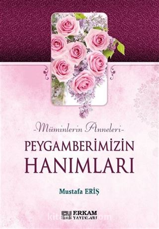 Peygamberimizin Hanımları / Müminlerin Anneleri