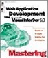 Microsoft Mastering: Web Application Development Using Microsoft Visual InterDev 6.0