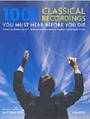 1001 Classical Recordings You Must Hear Before You Die