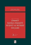 Zimmet - Banka Zimmeti - Rüşvet ve İrtikap Suçları