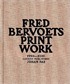 Fred Bervoets: Printwork 1990-2010
