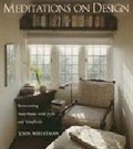 Meditations on Design: Reinventing Your Home with Style and Simplicity