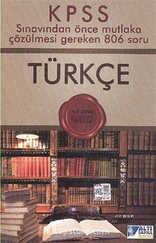 KPSS Türkçe Sınavdan Önce Mutlaka Çözülmesi Gereken 806 Soru