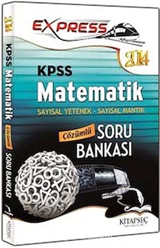 2014 Express KPSS Matematik Sayısal Yetenek-Sayısal Mantık Çözümlü Soru Bankası