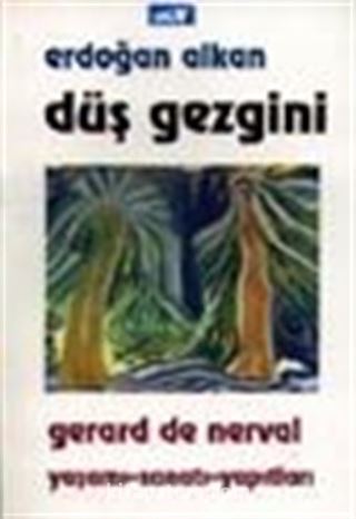 Nerval: Düş Gezgini / Yaşamı-Sanatı-Yapıtları