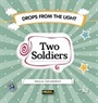 Two Soldiers / Drops From The Light