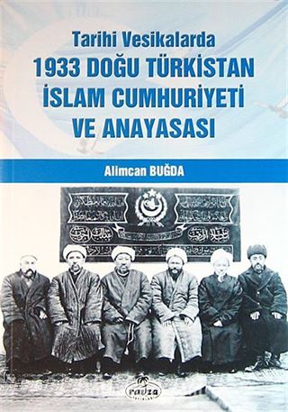 Tarihi Vesikalarda 1933 Doğu Türkistan İslam Cumhuriyeti ve Anayasası