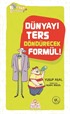 Dünyayı Ters Döndürecek Formül!