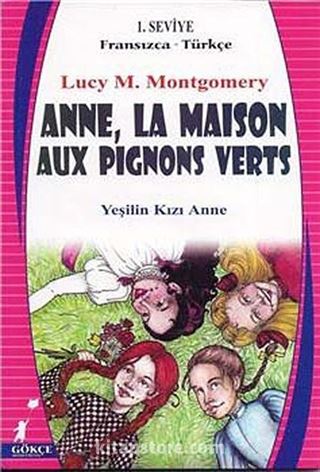 Anne, La Maison Aux Pignons Verts (Yeşilin Kızı Anne) (Fransızca-Türkçe 1. Seviye)