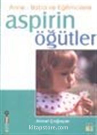 Anne-Baba ve Eğitimcilere Aspirin Öğütler
