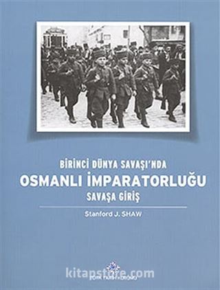 Birinci Dünya Savaşı'nda Osmanlı İmparatorluğu Savaşa Giriş