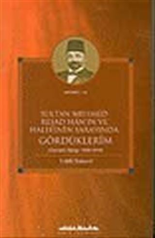 Sultan Mehmed Reşad Hanın ve Halefinin Sarayında Gördüklerim