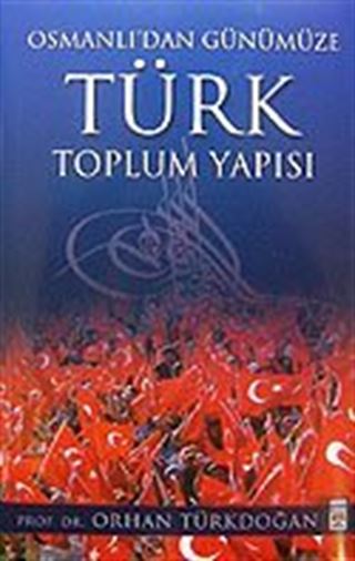 Osmanlı'dan Günümüze Türk Toplum Yapısı
