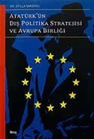 Atatürk'ün Dış Politika Stratejisi ve Avrupa Birliği