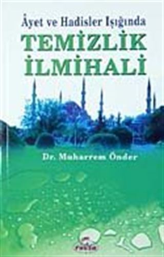 Ayet ve Hadisler Işığında Temizlik İlmihali