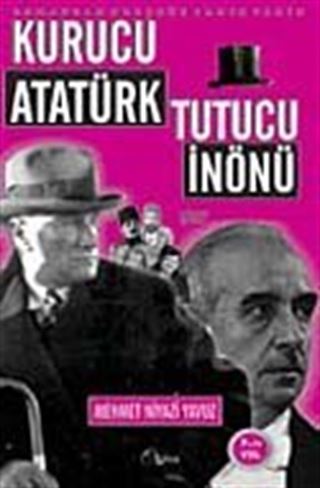 Kurucu Atatürk Tutucu İnönü