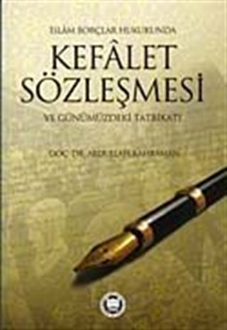 İslam Borçlar Hukukunda Kefalet Sözleşmesi ve Günümüzdeki Tatbikatı