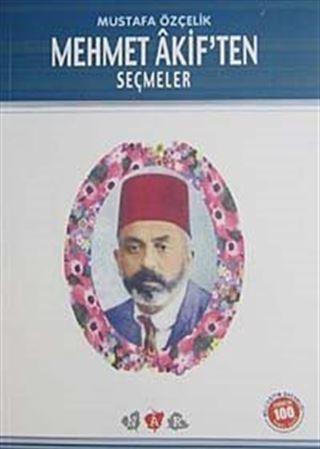 Mehmet Akif'ten Seçmeler / 100 Temel Eser