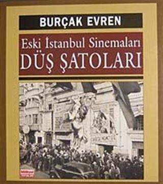 Eski İstanbul Sinemaları Düş Şatoları