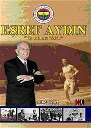 Yorulmaz Türk Eşref Aydın