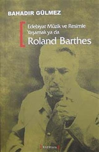 Edebiyat Müzik ve Resimle Yaşamak ya da Roland Barthes