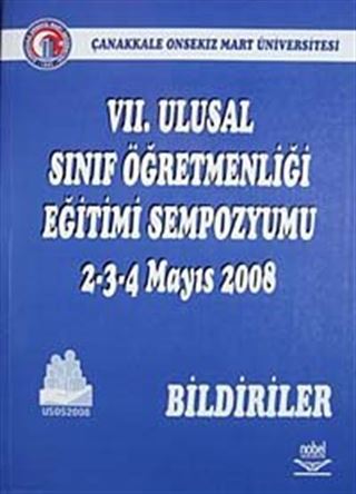 VII. Ulusal Sınıf Öğretmenliği Eğitimi Sempozyumu 2-3-4 Mayıs 2008 Bildiriler
