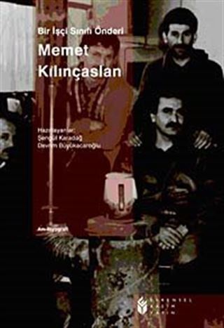 Bir İşçi Sınıfı Önderi: Memet Kılınçaslan