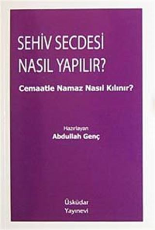Sehiv Secdesi Nasıl Yapılır? / Cemaatle Namaz Nasıl Kılınır?