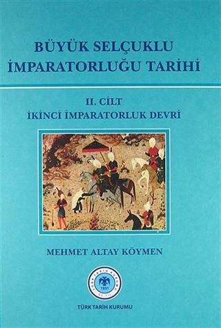 Büyük Selçuklu İmparatorluğu Tarihi 2. Cilt İkinci İmparatorluk Devri