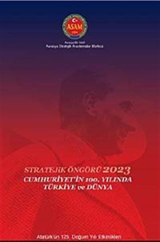 Stratejik Öngörü 2023: Cumhuriyet'in 100. Yılında Türkiye ve Dünya