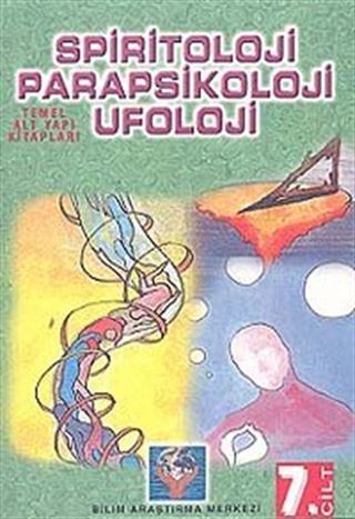 Spiritoloji Parapsikoloji Ufoloji 7. Cilt