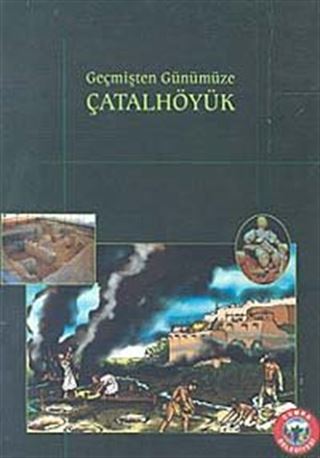 Geçmişten Günümüze Çatalhöyük