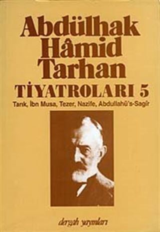 Abdülhak Hamid Tarhan Tiyatroları-5 (Tarık, İbn Musa, Tezer, Nazife, Abdullahü's-Sagir )