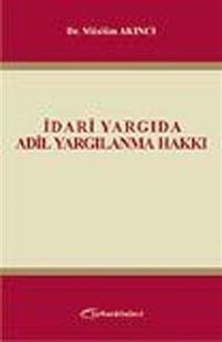 İdari Yargıda Adil Yargılanma Hakkı