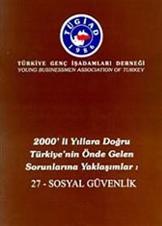 2000'li Yıllara Doğru Türkiye'nin Önde Gelen Sorunlarına Yaklaşımlar 27 - Sosyal Güvenlik