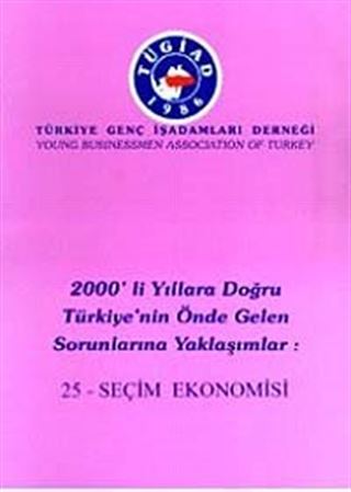2000'li Yıllara Doğru Türkiye'nin Önde Gelen Sorunlarına Yaklaşımlar 25 - Seçim Ekonomisi