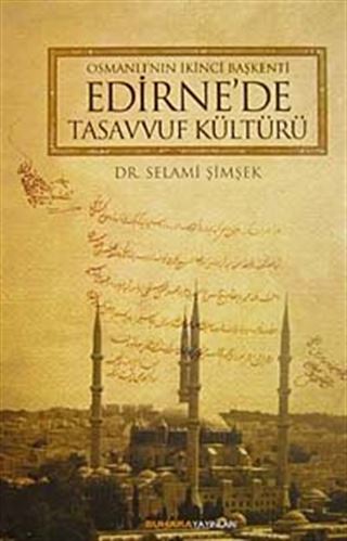 Osmanlı'nın İkinci Başkenti Edirne'de Tasavvuf Kültürü