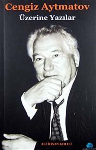 Cengiz Aytmatov Üzerine Yazılar