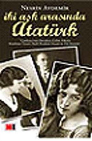 İki Aşk Arasında Atatürk