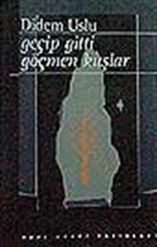 Geçip Gitti Göçmen Kuşlar