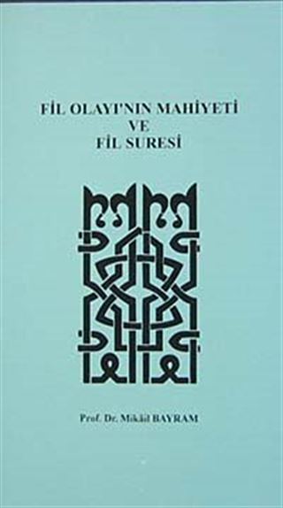Fil Olayı'nın Mahiyeti ve Fil Suresi