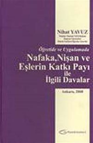 Öğretide ve Uygulamada Nafaka, Nişan ve Eşlerin Katkı Payı ile İlgili Davalar