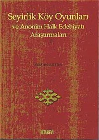 Seyirlik Köy Oyunları ve Anonim Halk Edebiyatı Araştırmaları