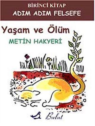 Yaşam ve Ölüm / Adım Adım Felsefe 1. Kitap
