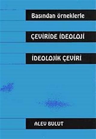 Basından Örneklerle Çeviride İdeoloji İdeolojik Çeviri