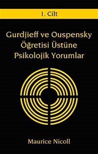 Gurdjieff ve Ouspensky Öğretisi Üstüne Psikolojik Yorumlar I.Cilt