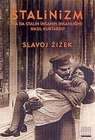 Stalinizm ya da Stalin İnsanın İnsanlığını Nasıl Kurtardı?