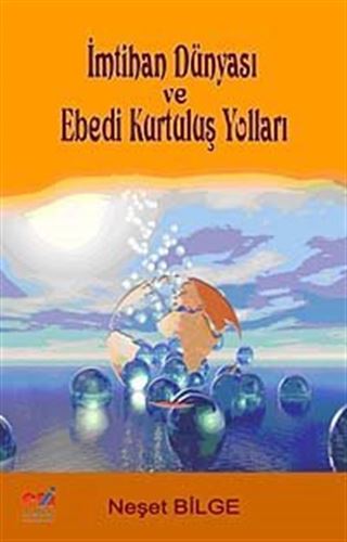 İmtihan Dünyası ve Ebedi Kurtuluş Yolları