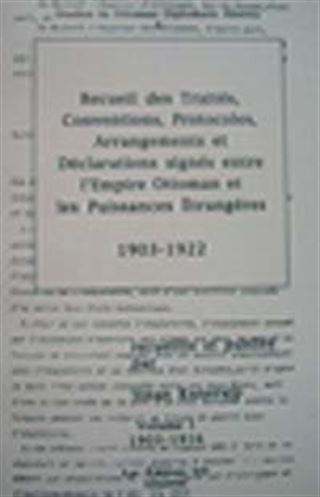 Recueil des traites, Conventions, Protocoles, Arrangements et declarations Signes Entre L' Empire Ottoman et les Puissances Etrangeres 1903 - 1922 (2 Cilt Tk)