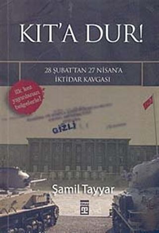 Kıt'a Dur!-28 Şubat'tan 27 Nisan'a İktidar Kavgası